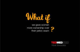 What if we gave women more ownership over their pelvic exam?